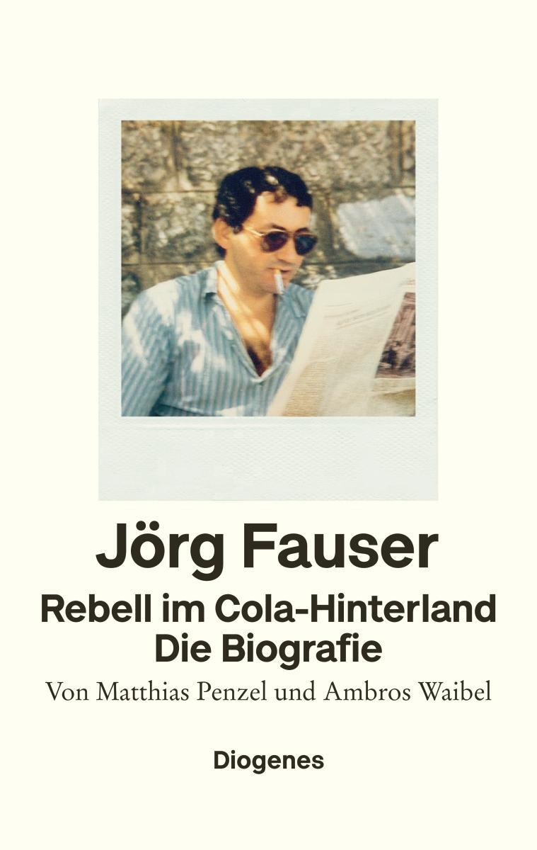 Cover: 9783257072921 | Rebell im Cola-Hinterland | Jörg Fauser. Die Biografie | Buch | 640 S.