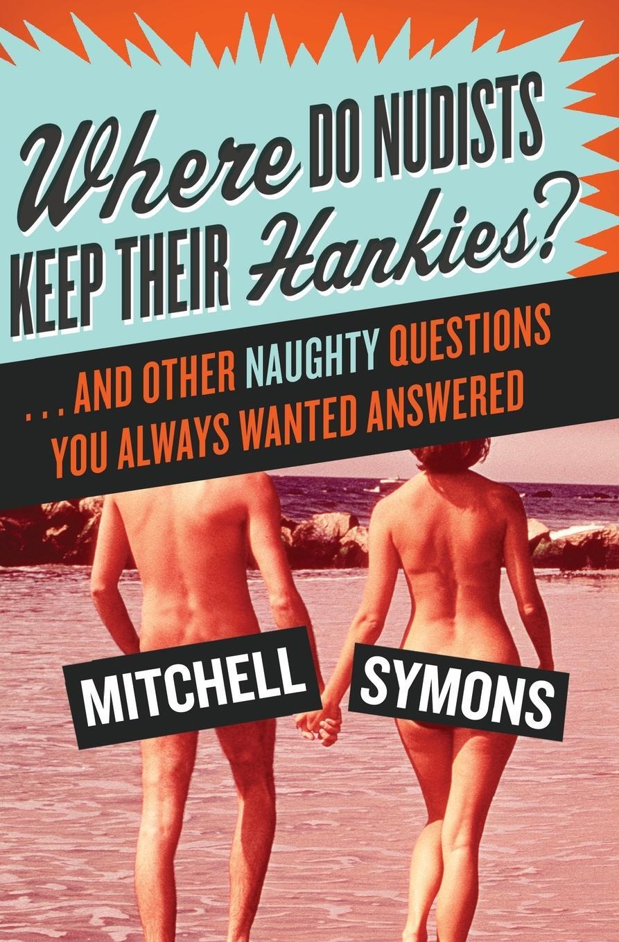 Cover: 9780061134074 | Where Do Nudists Keep Their Hankies? | Mitchell Symons | Taschenbuch