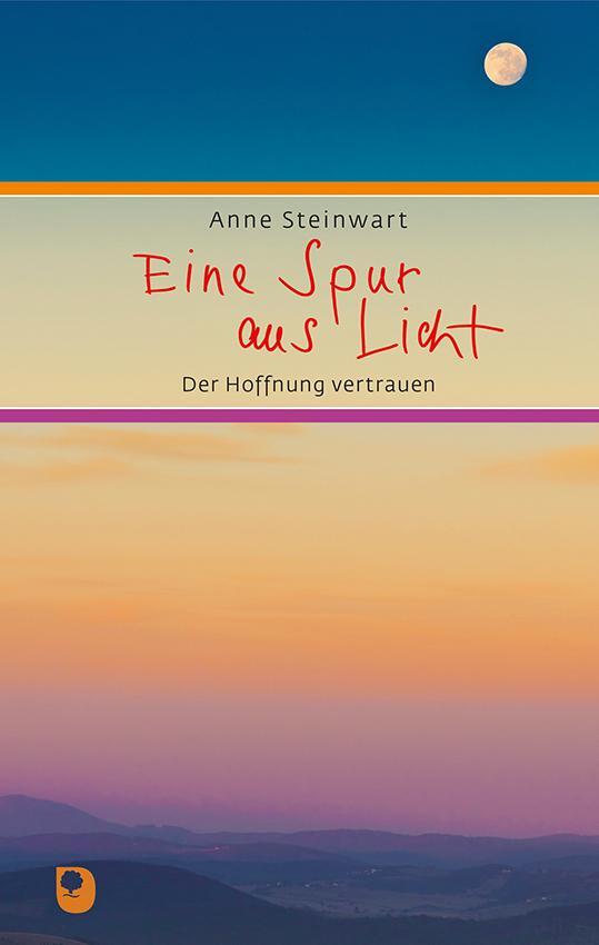 Cover: 9783869178714 | Eine Spur aus Licht | Der Hoffnung vertrauen | Anne Steinwart | Buch