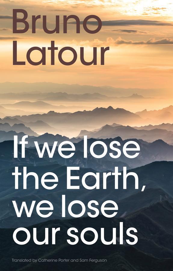 Cover: 9781509560462 | If we lose the Earth, we lose our souls | Bruno Latour | Taschenbuch