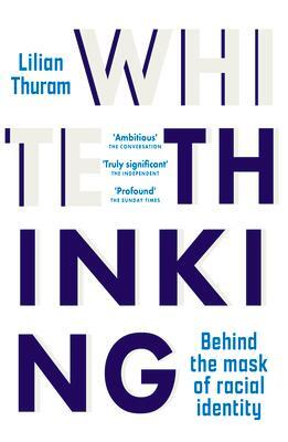 Cover: 9781915054418 | White Thinking: Behind the Mask of Racial Identity | Lilian Thuram