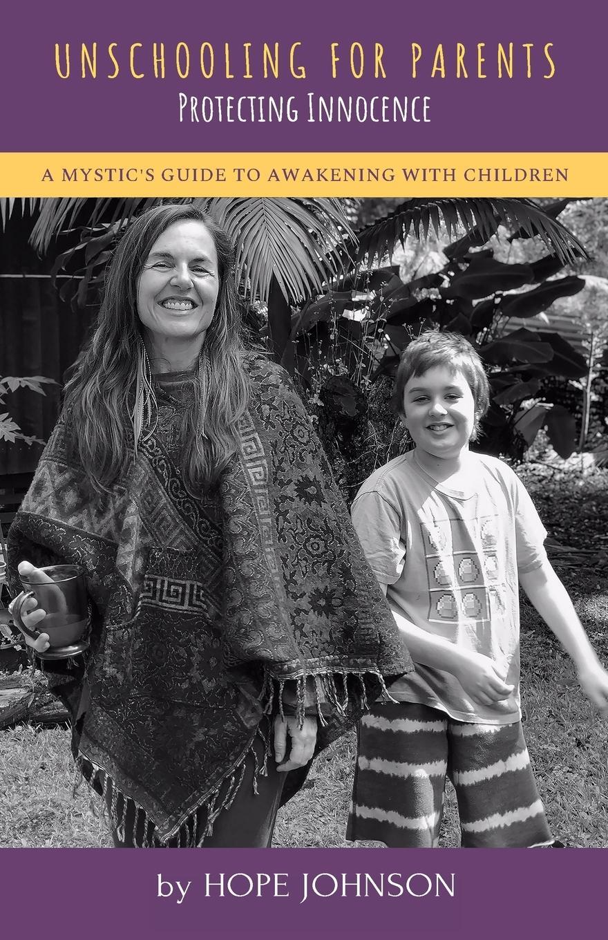 Cover: 9781733011204 | Unschooling for Parents | A Mystic's Guide to Awakening with Children