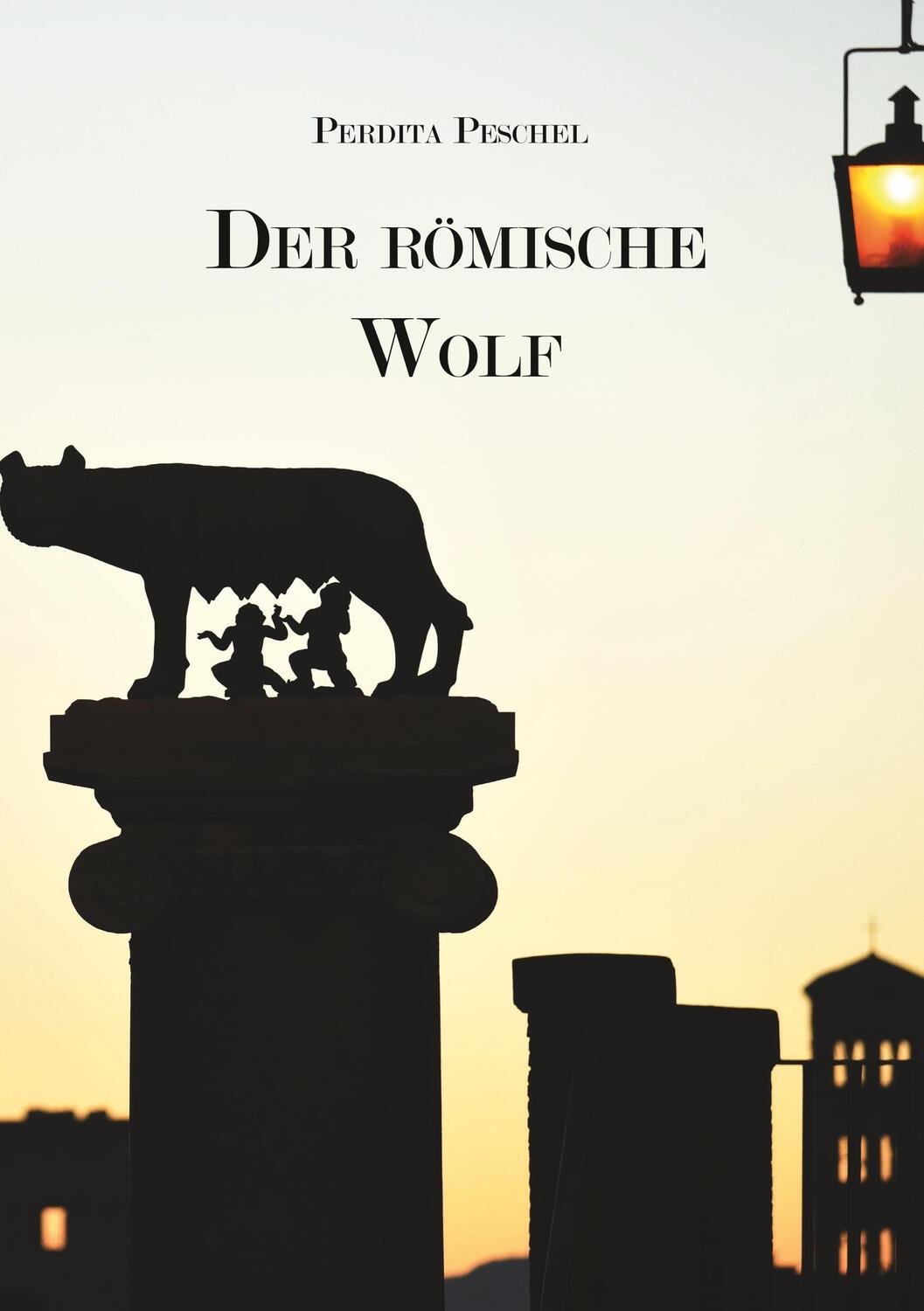 Cover: 9783961036059 | Der römische Wolf | Perdita Peschel | Taschenbuch | Paperback | 2019