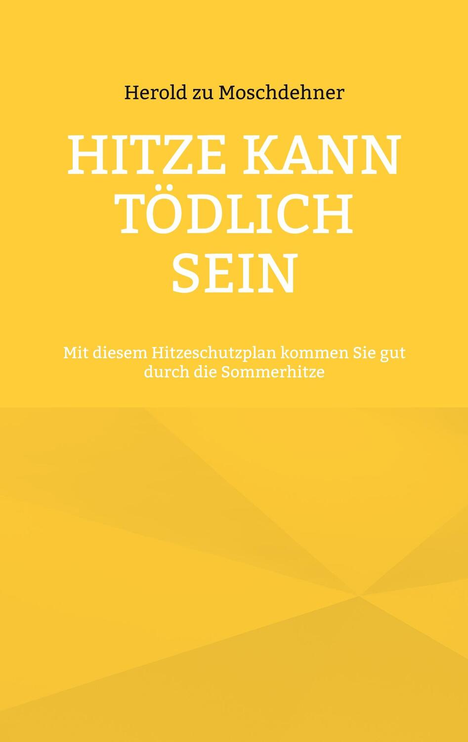 Cover: 9783757852559 | Hitze kann tödlich sein | Herold Zu Moschdehner | Taschenbuch | 40 S.