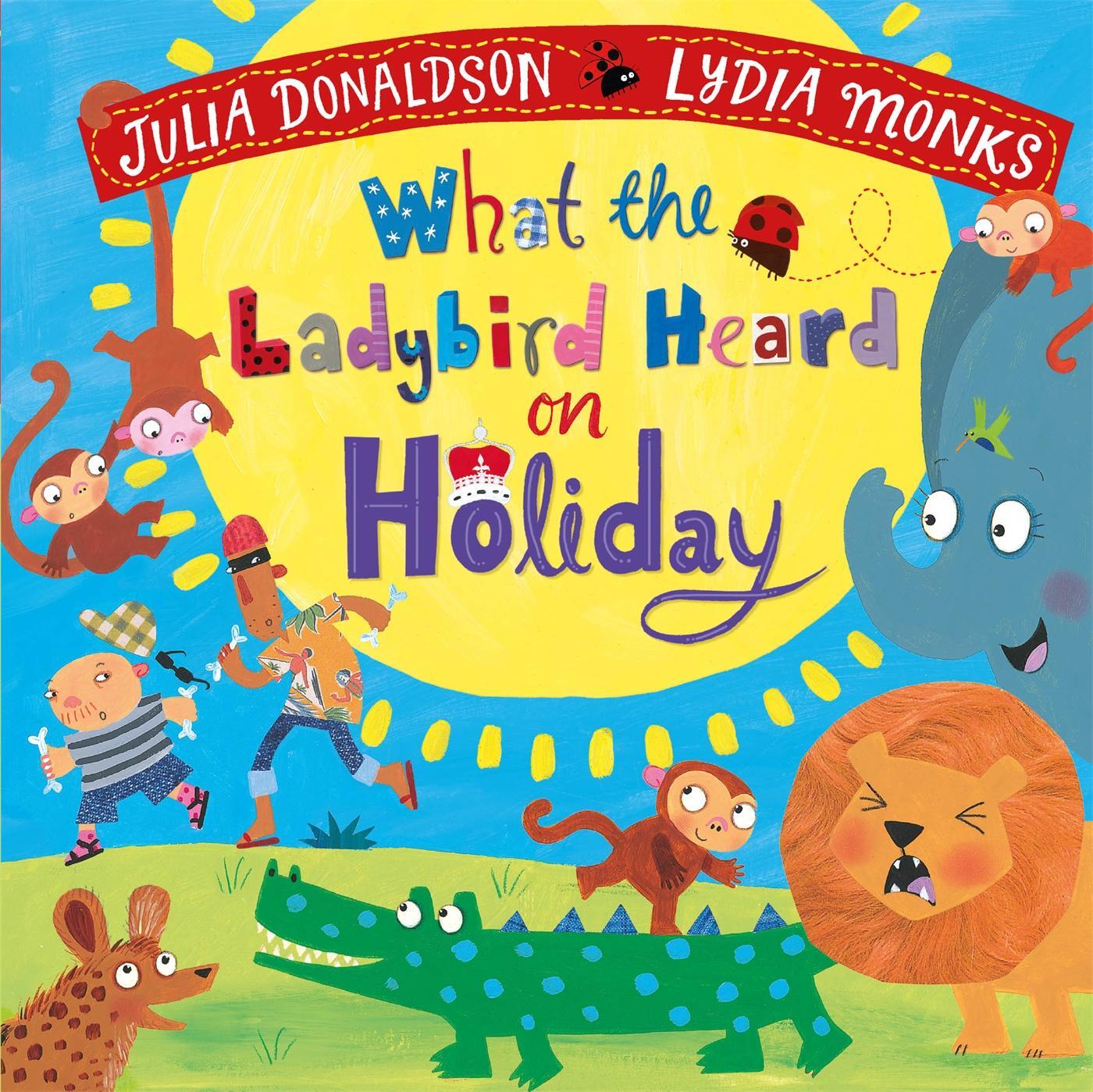 Cover: 9781529082180 | What the Ladybird Heard on Holiday | Julia Donaldson | Buch | Englisch