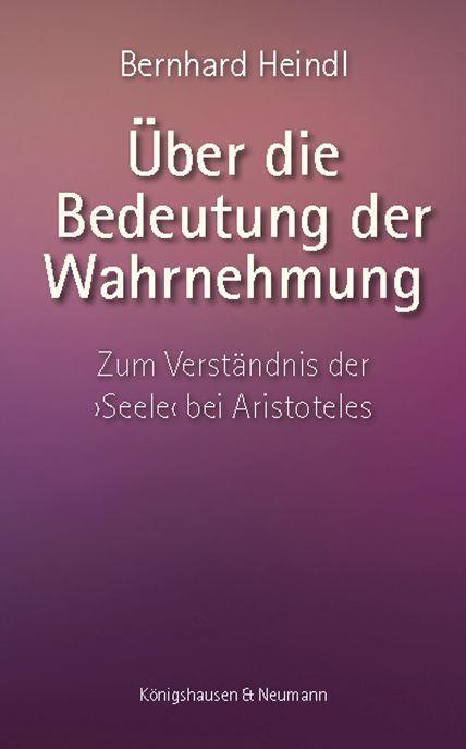Cover: 9783826076978 | Über die Bedeutung der Wahrnehmung | Bernhard Heindl | Taschenbuch