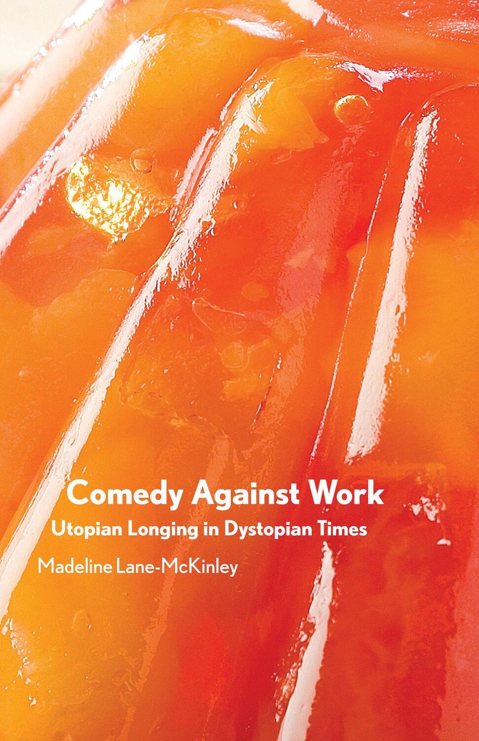 Cover: 9781942173700 | Comedy Against Work | Utopian Longing in Dystopian Times | Taschenbuch