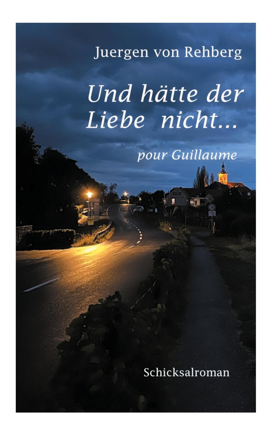 Cover: 9783758308765 | Und hätte der Liebe nicht | pour Guillaume | Juergen von Rehberg