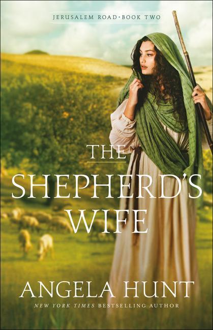 Cover: 9780764233852 | The Shepherd`s Wife | Angela Hunt | Taschenbuch | Jerusalem Road