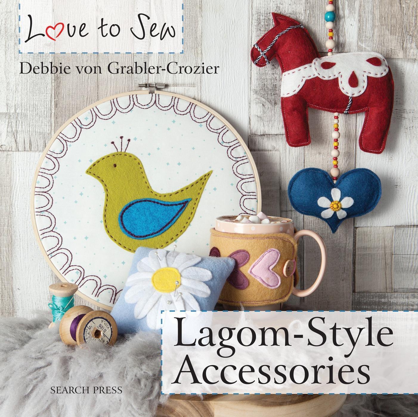 Cover: 9781782216070 | Love to Sew: Lagom-Style Accessories | Debbie von Grabler-Crozier