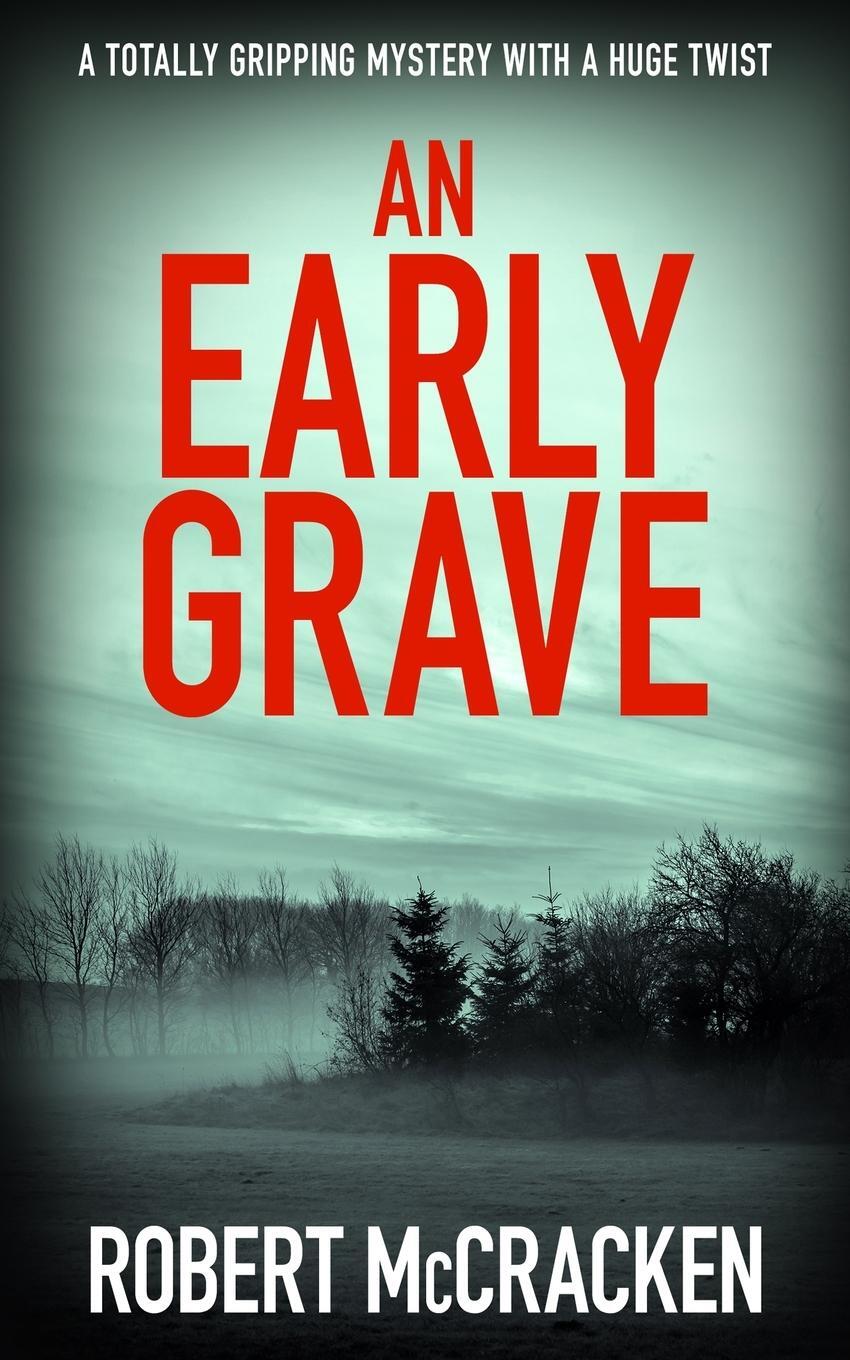 Cover: 9781913516086 | AN EARLY GRAVE | A totally gripping mystery with a huge twist | Buch