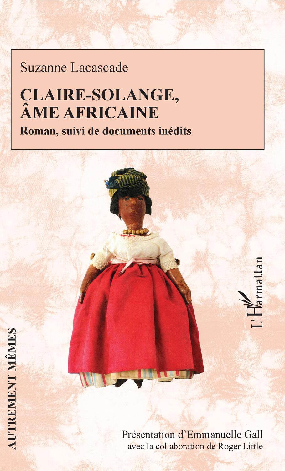Cover: 9782343185880 | Claire-Solange, âme africaine | Roman, suivi de documents inédits