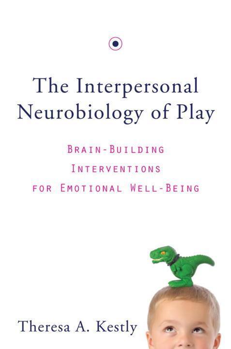 Cover: 9780393707496 | The Interpersonal Neurobiology of Play: Brain-Building...