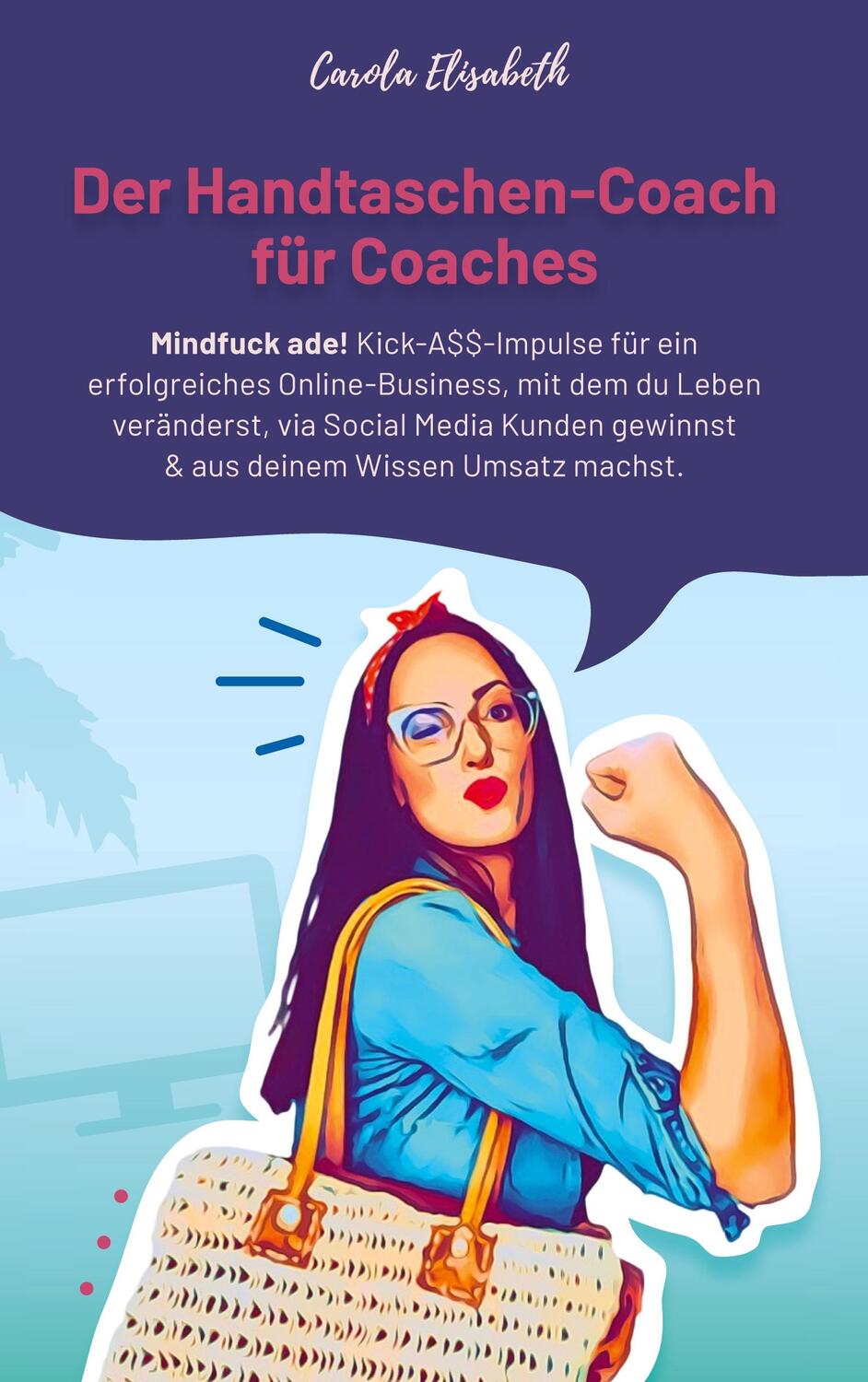 Cover: 9783756287369 | Der Handtaschen-Coach für Coaches | Carola Elisabeth | Buch | 332 S.