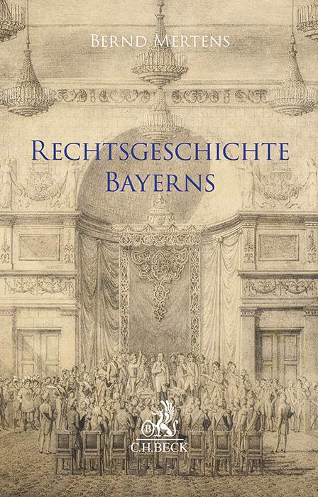 Cover: 9783406825002 | Rechtsgeschichte Bayerns | Bernd Mertens | Buch | 391 S. | Deutsch