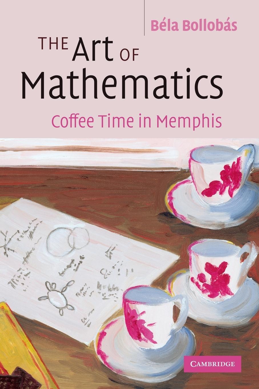 Cover: 9780521693950 | The Art of Mathematics | Coffee Time in Memphis | Bela Bollobas | Buch