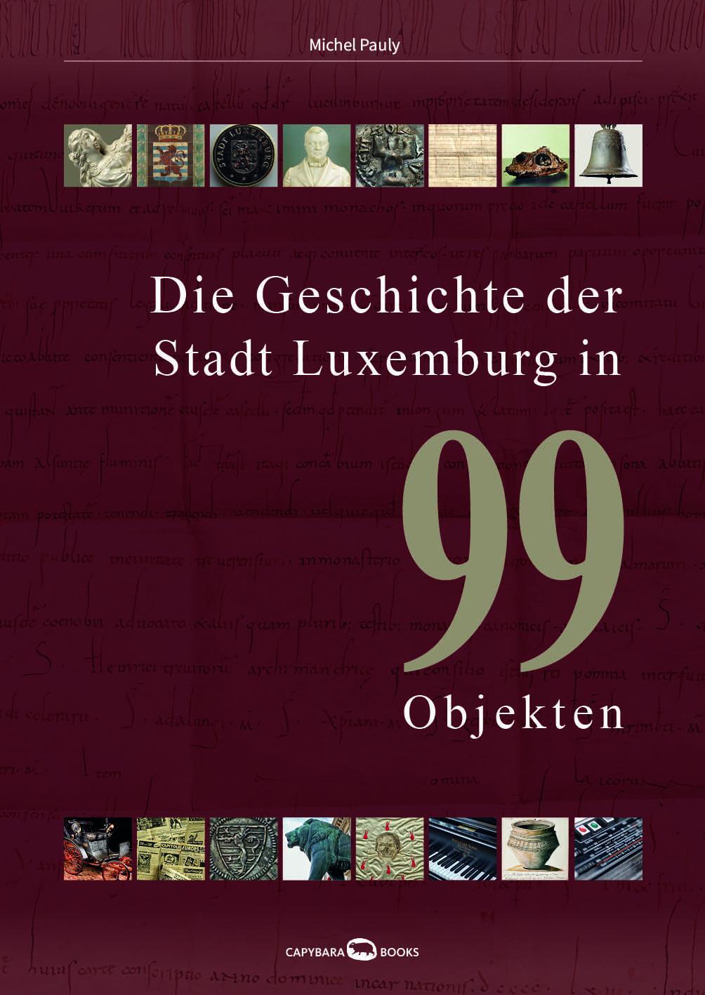 Cover: 9789995943462 | Die Geschichte der Stadt Luxemburg in 99 Objekten | Michel Pauly