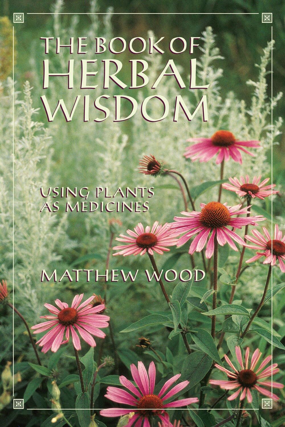 Cover: 9781556432323 | The Book of Herbal Wisdom | Using Plants as Medicines | Matthew Wood