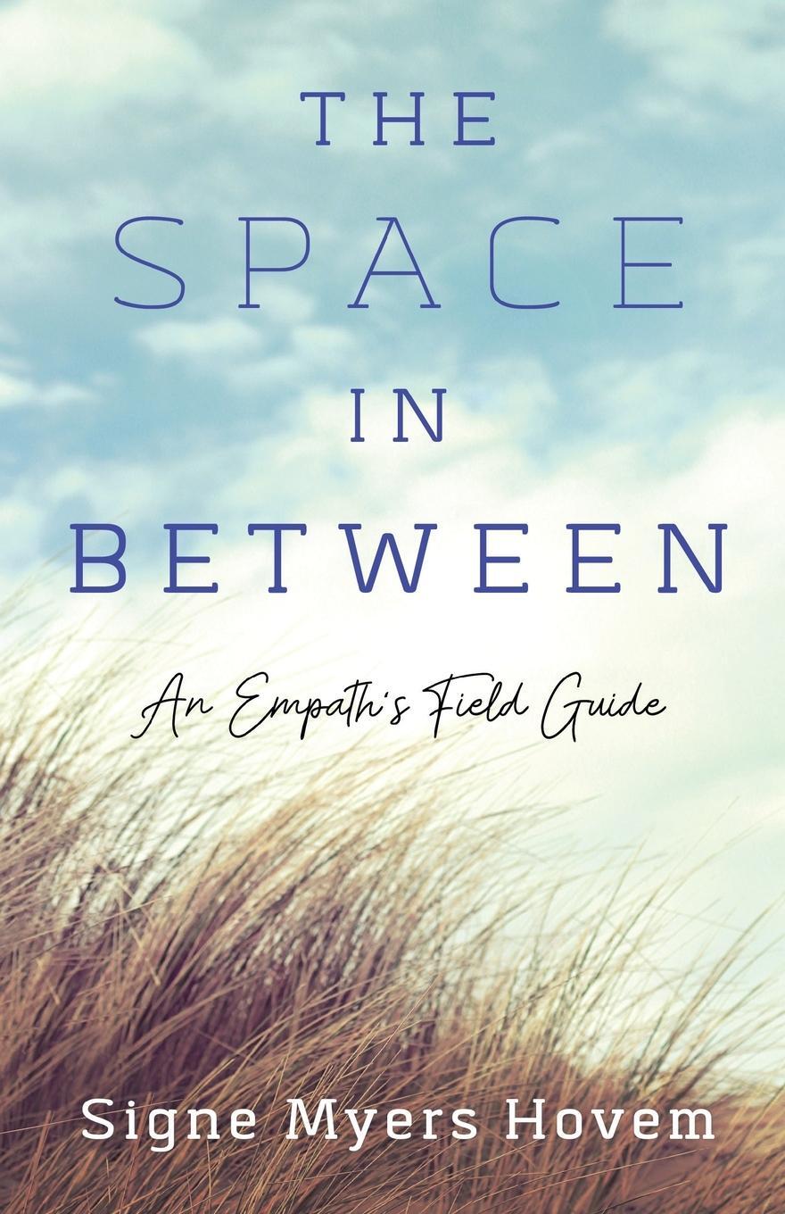 Cover: 9781647423018 | The Space in Between | An Empath's Field Guide | Signe Myers Hovem