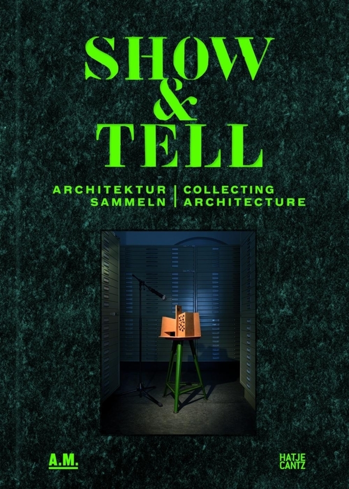 Cover: 9783775738019 | Show and Tell | Architektur sammeln. Hrsg.: TU München | Taschenbuch
