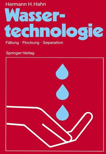 Cover: 9783540179672 | Wassertechnologie | Fällung · Flockung · Separation | Hermann H. Hahn