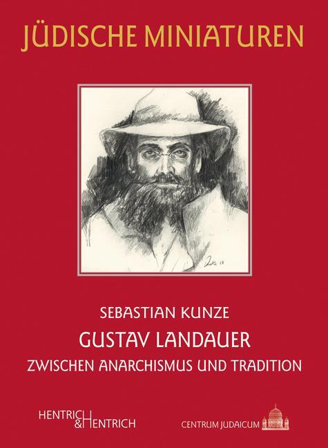 Cover: 9783955653859 | Gustav Landauer | Zwischen Anarchismus und Tradition | Sebastian Kunze