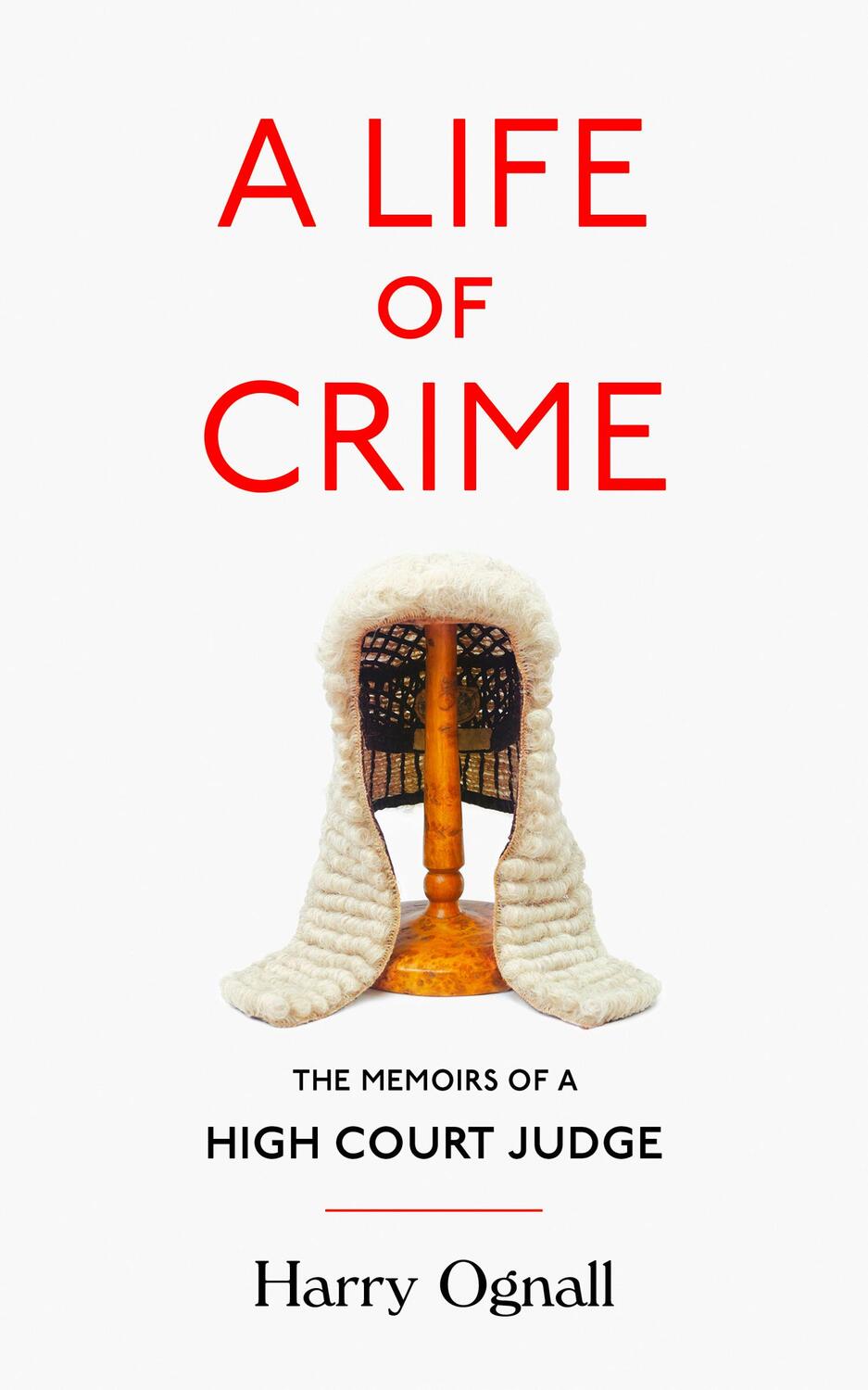 Cover: 9780008267483 | A Life of Crime | The Memoirs of a High Court Judge | Harry Ognall