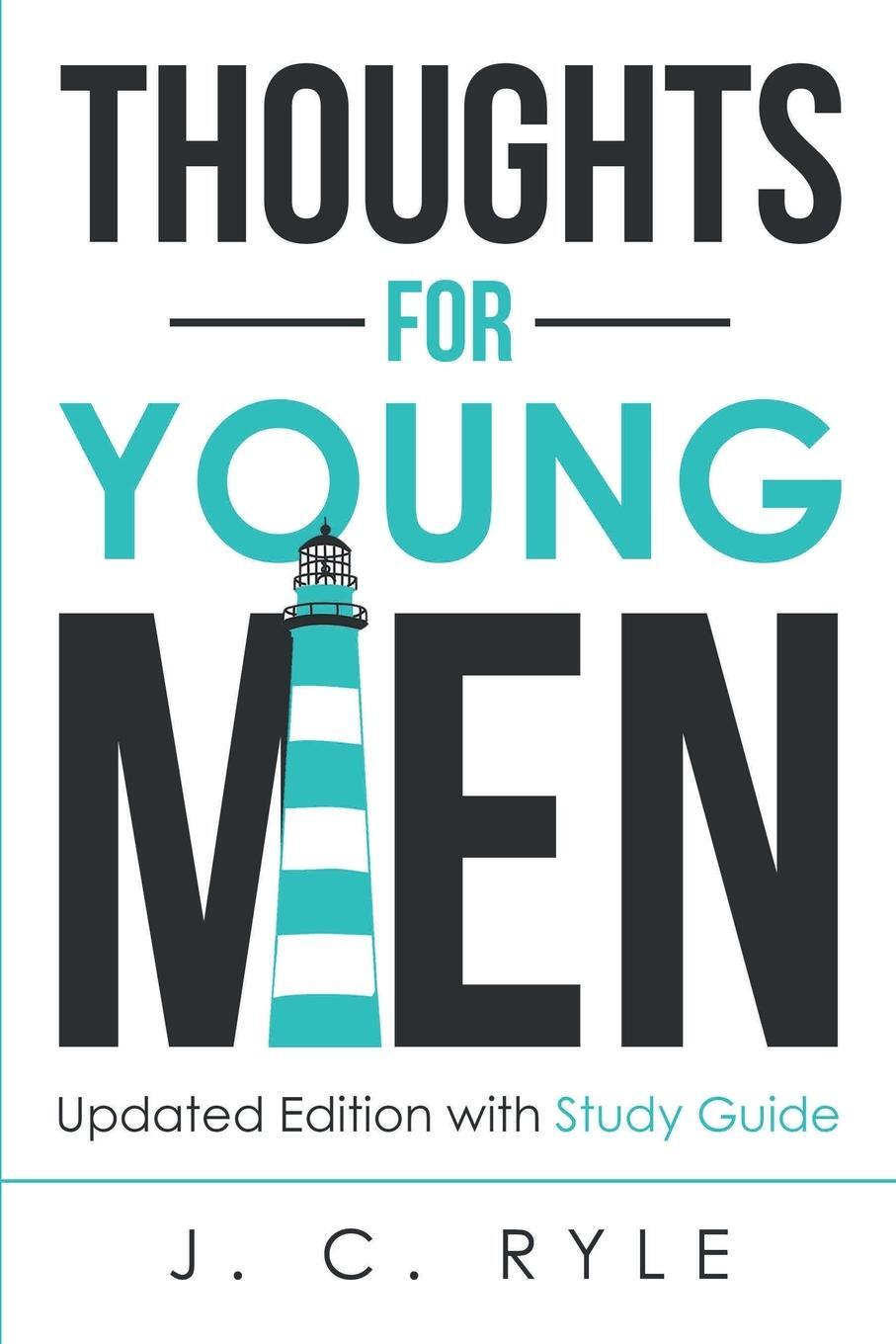 Cover: 9781611046960 | Thoughts for Young Men | Updated Edition with Study Guide | J. C. Ryle