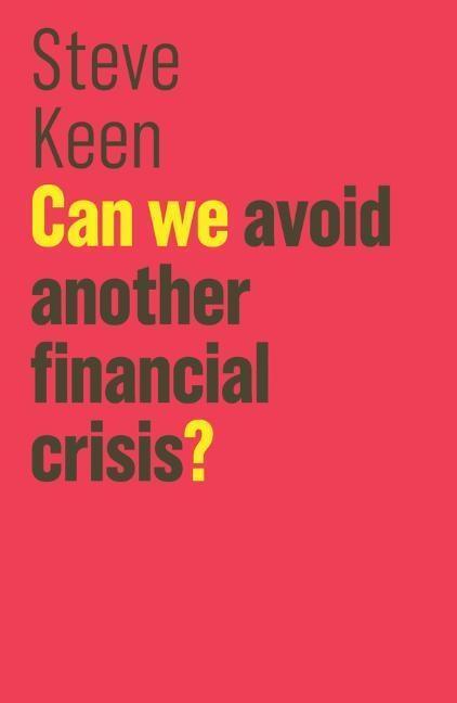 Cover: 9781509513734 | Can We Avoid Another Financial Crisis? | Steve Keen | Taschenbuch