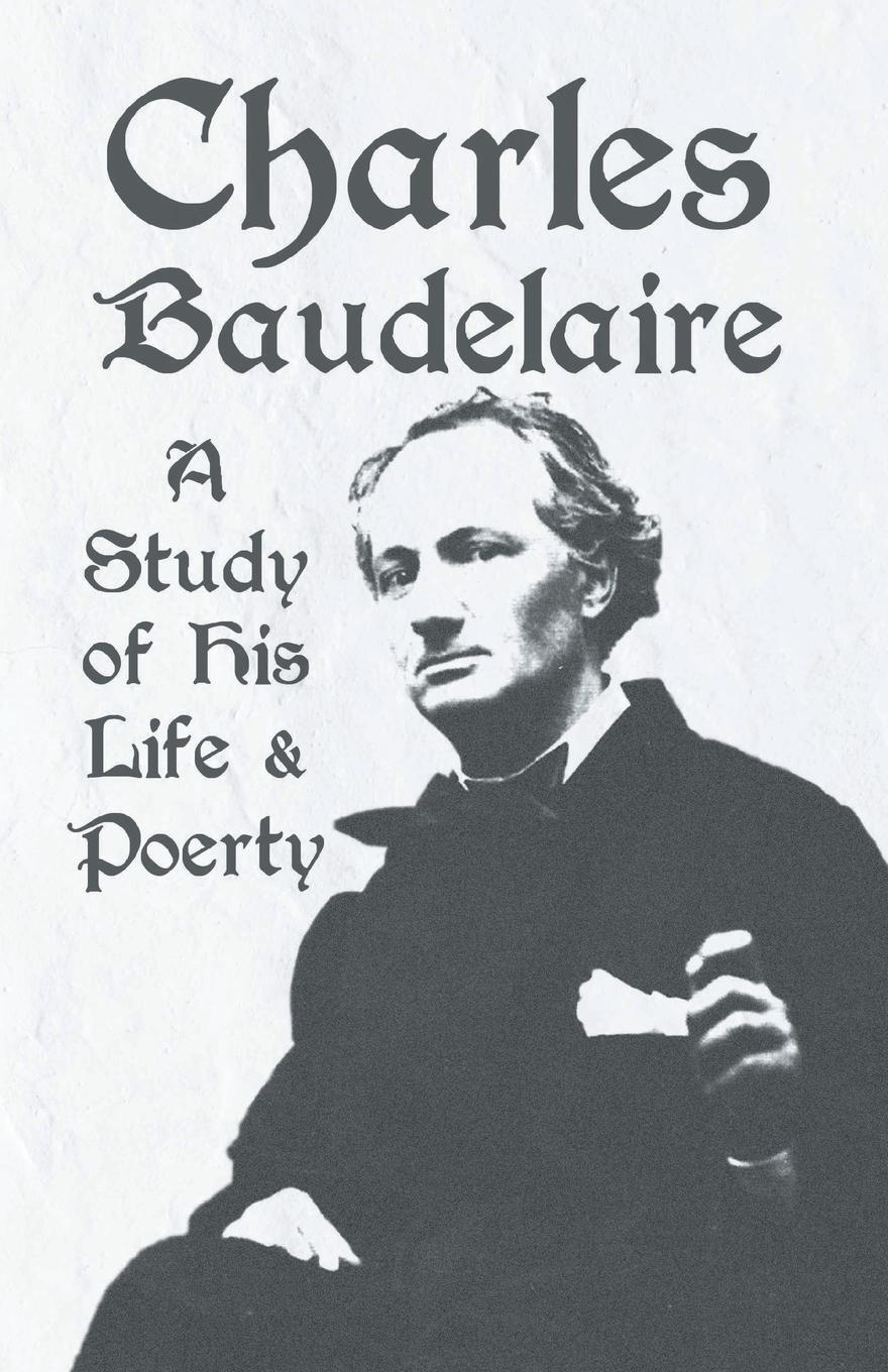 Cover: 9781528719339 | Charles Baudelaire - A Study of His Life and Poetry | Various | Buch