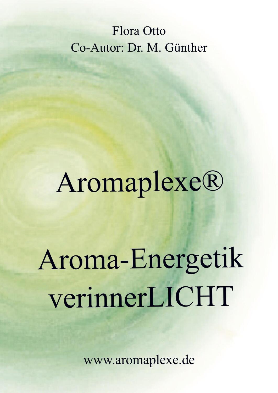 Cover: 9789403685816 | Aromaplexe(R) | Aroma-Energetik verinnerlicht | Flora Otto | Buch
