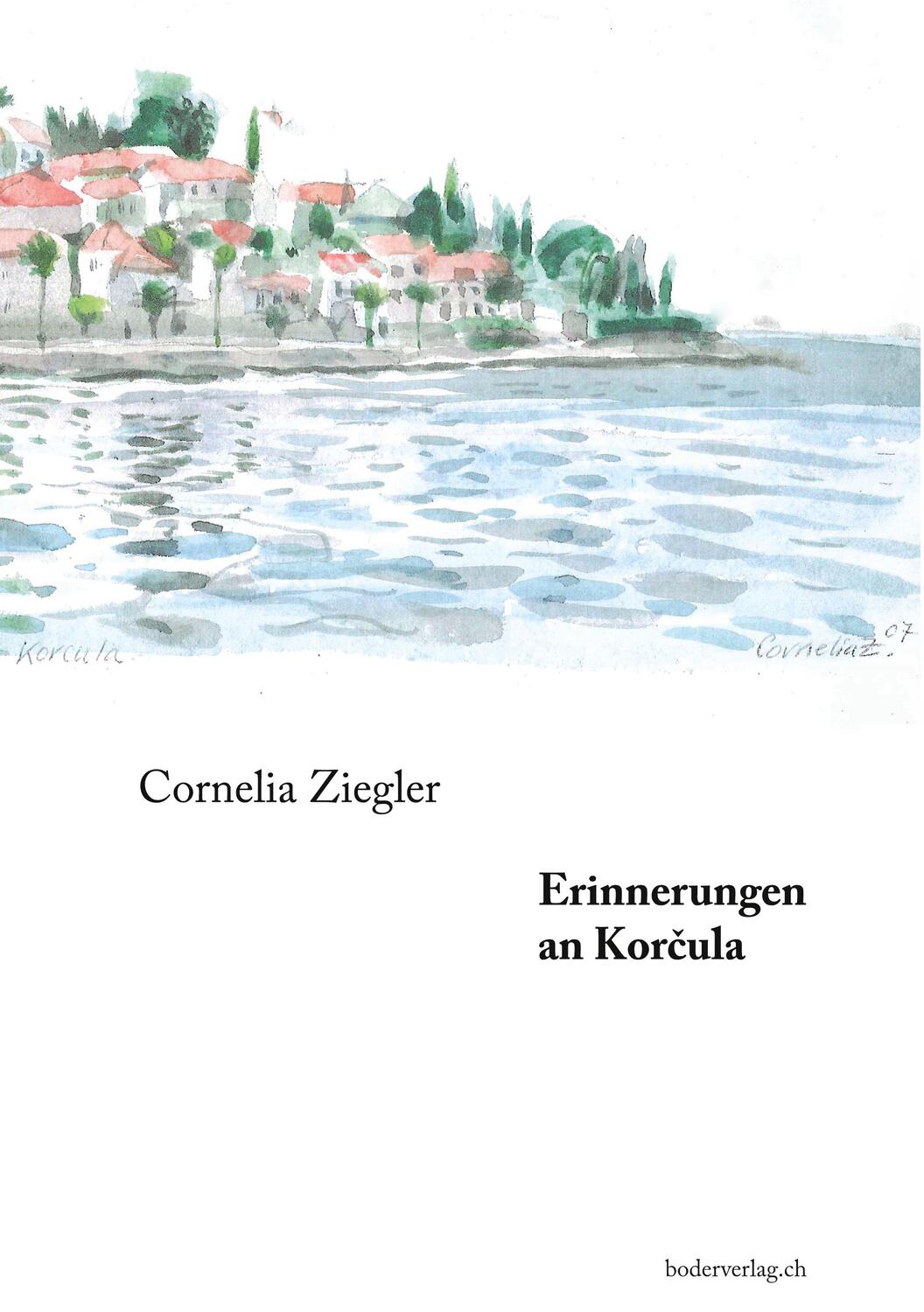 Cover: 9783905802825 | Erinnerungen an Korcula | Cornelia Ziegler | Taschenbuch | Paperback