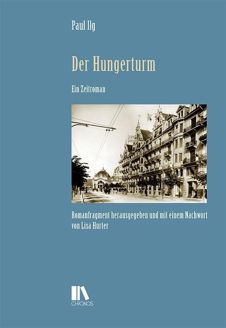 Cover: 9783034014427 | Der Hungerturm | Ein Zeitroman, Schweizer Texte, Neue Folge 50 | Ilg
