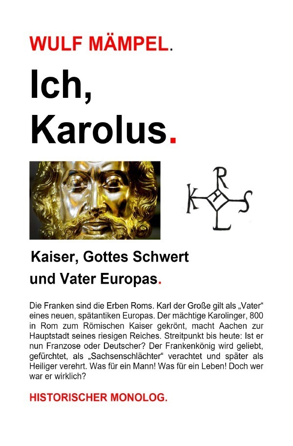 Cover: 9783759807144 | Ich, Karolus. Kaiser, Gottes Schwert und Vater Europas. | Wulf Mämpel