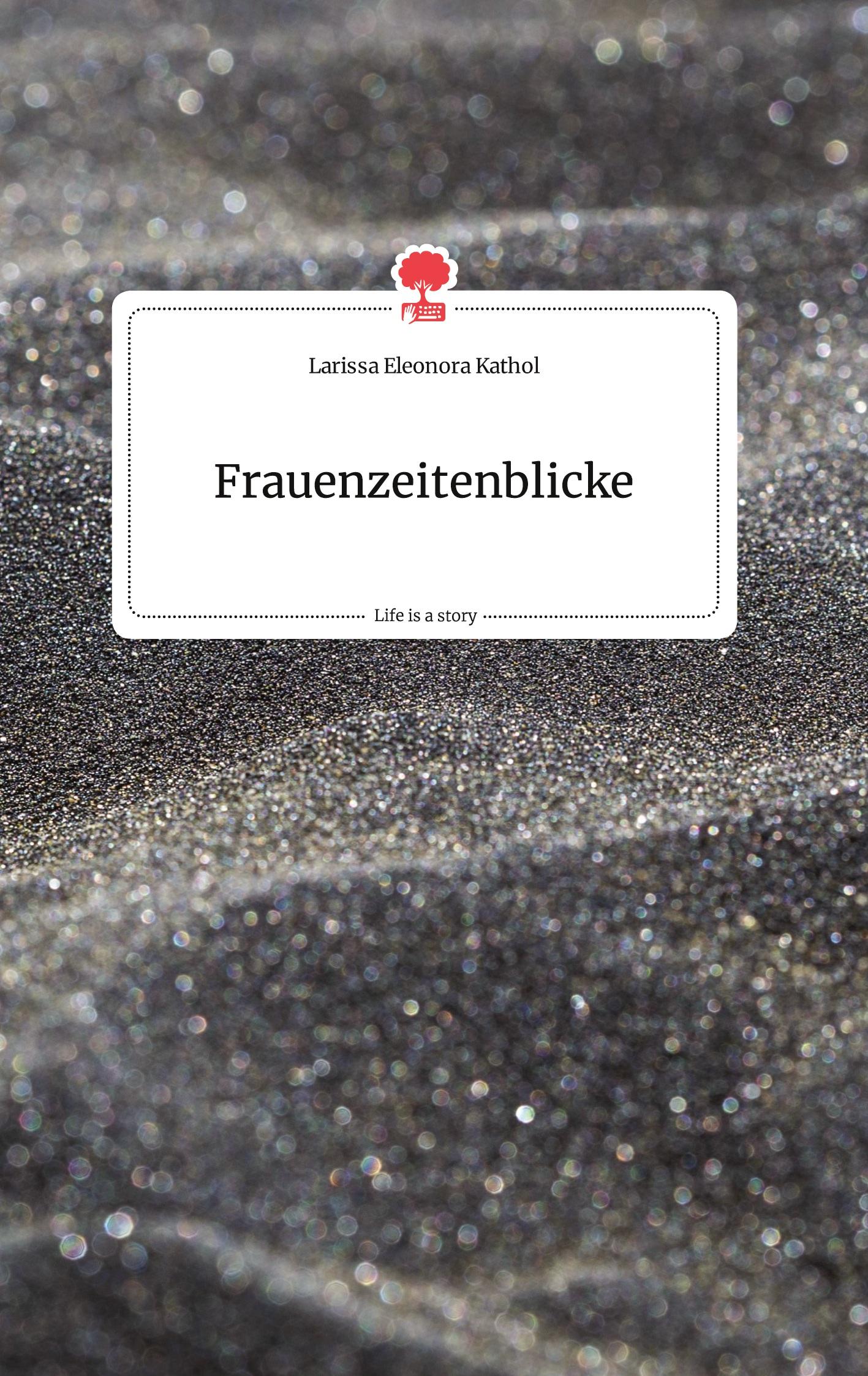 Cover: 9783990875766 | Frauenzeitenblicke. Life is a Story - story.one | Kathol | Buch | 2021