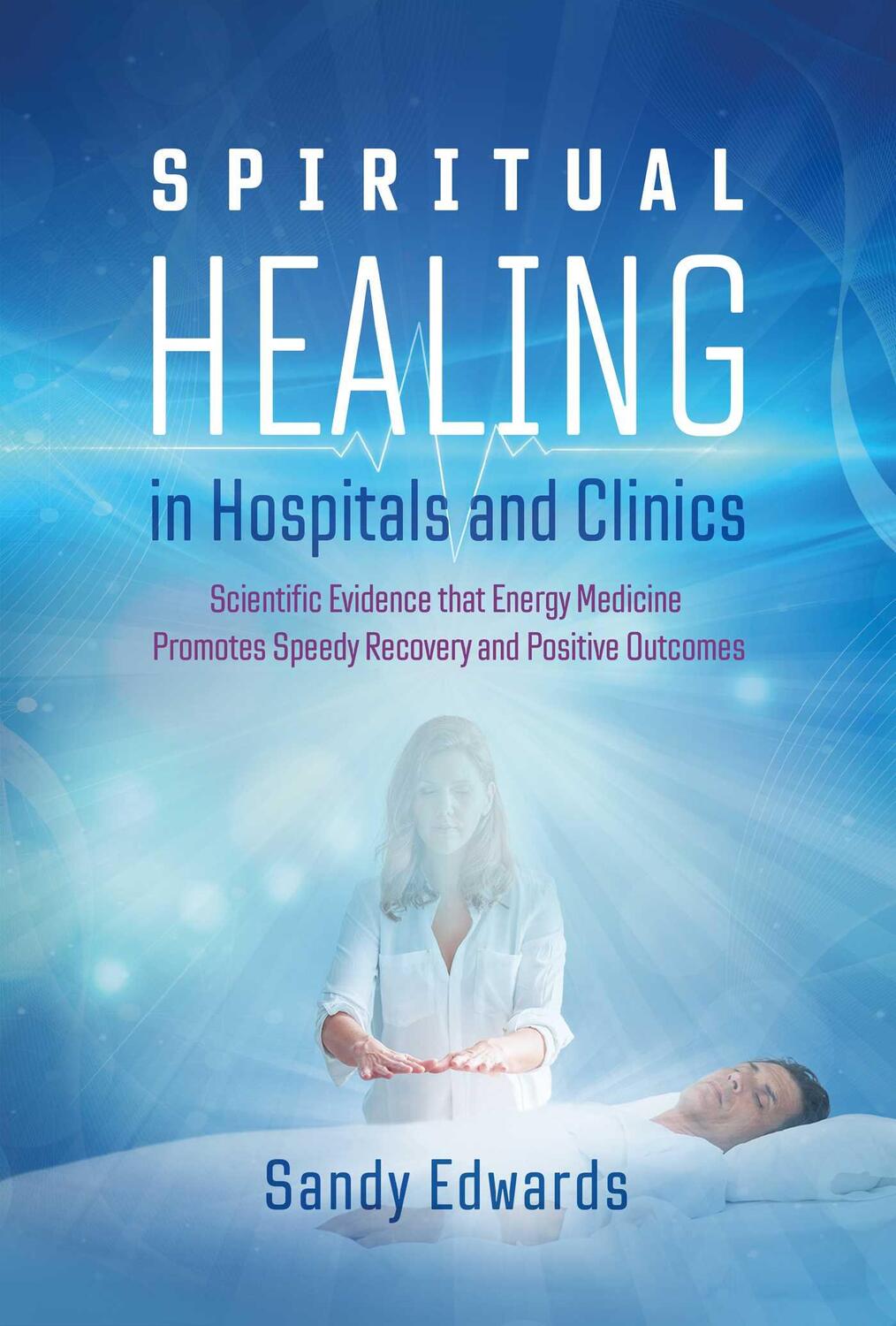 Cover: 9781644113042 | Spiritual Healing in Hospitals and Clinics | Sandy Edwards | Buch