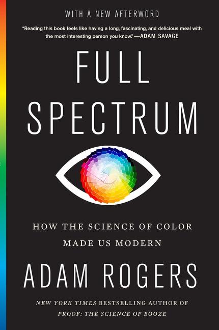 Cover: 9780358695240 | Full Spectrum | How the Science of Color Made Us Modern | Adam Rogers