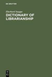 Cover: 9783598106187 | Dictionary of Librarianship | Eberhard Sauppe | Buch | Deutsch | 1988