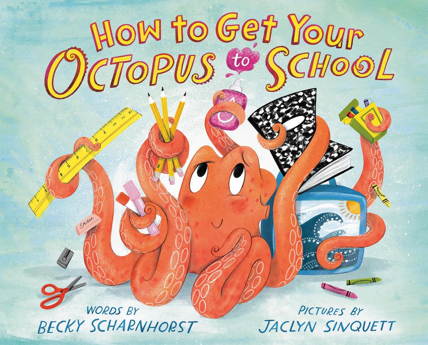 Cover: 9780593205228 | How to Get Your Octopus to School | Becky Scharnhorst | Buch | 2023