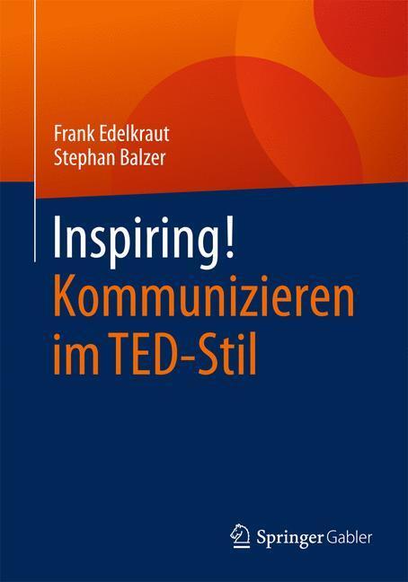 Cover: 9783658095727 | Inspiring! Kommunizieren im TED-Stil | Stephan Balzer (u. a.) | Buch