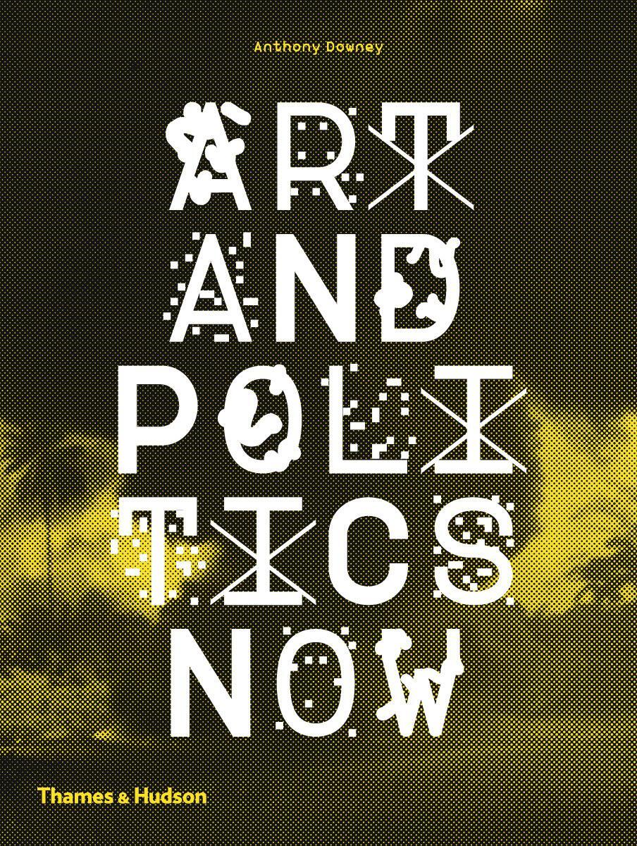 Cover: 9780500291474 | Art and Politics Now | Anthony Downey | Taschenbuch | Englisch | 2014