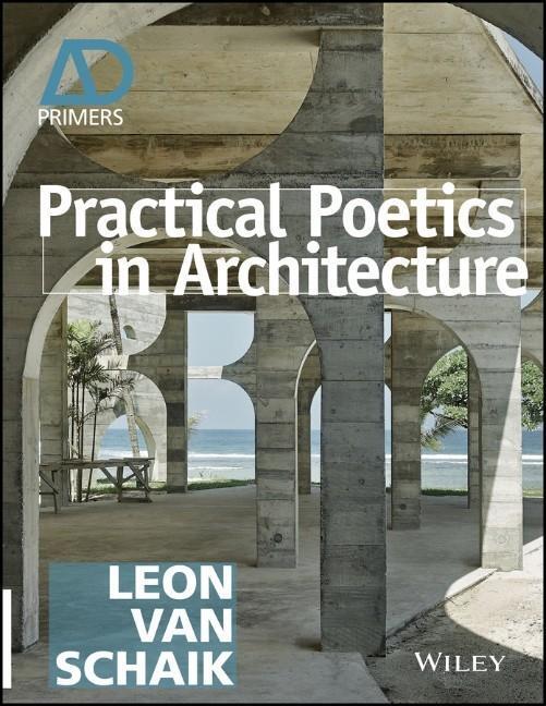 Cover: 9781118828892 | Practical Poetics in Architecture | Leon Van Schaik | Taschenbuch