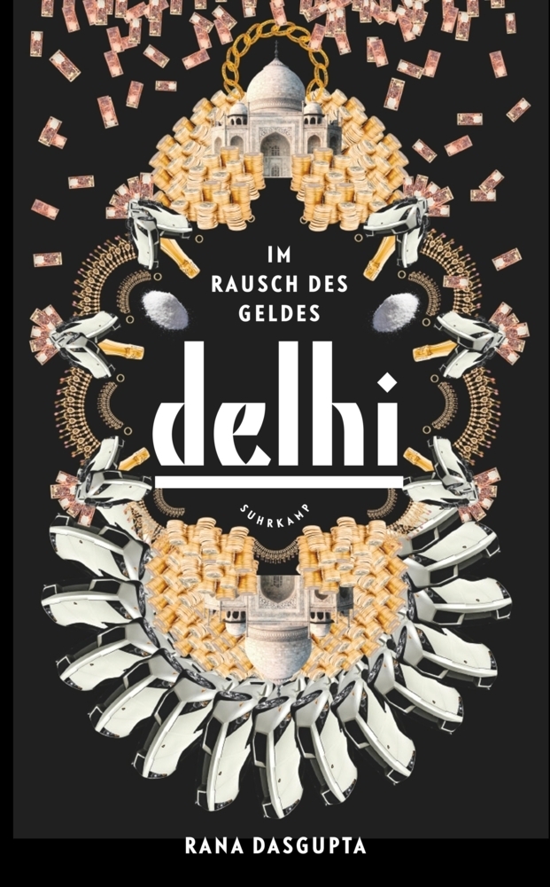 Cover: 9783518466445 | Delhi | Im Rausch des Geldes | Rana Dasgupta | Taschenbuch | 463 S.