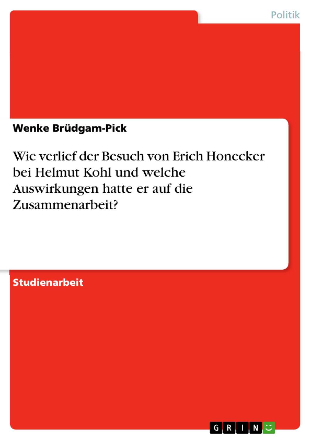 Cover: 9783638765695 | Wie verlief der Besuch von Erich Honecker bei Helmut Kohl und...