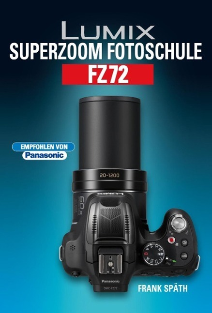 Cover: 9783941761414 | Lumix Superzoom Fotoschule FZ72 | Frank Späth | Buch | Deutsch | 2013