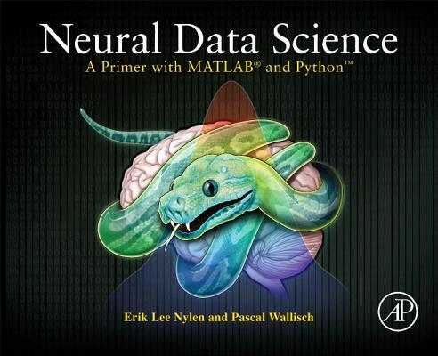 Cover: 9780128040430 | Neural Data Science | A Primer with Matlab(r) and Python(tm) | Buch