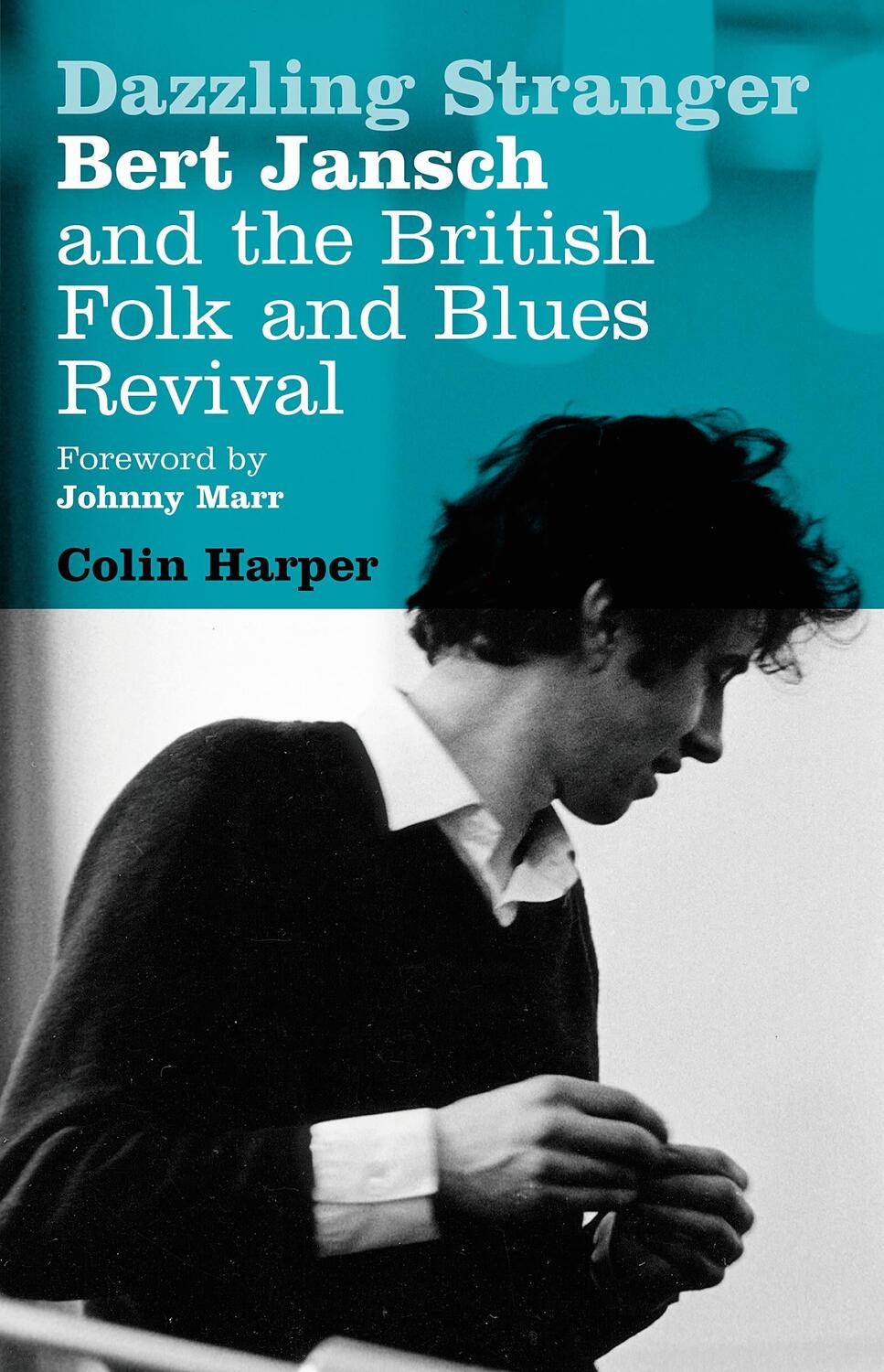Cover: 9780747587255 | Dazzling Stranger | Bert Jansch and the British Folk and Blues Revival