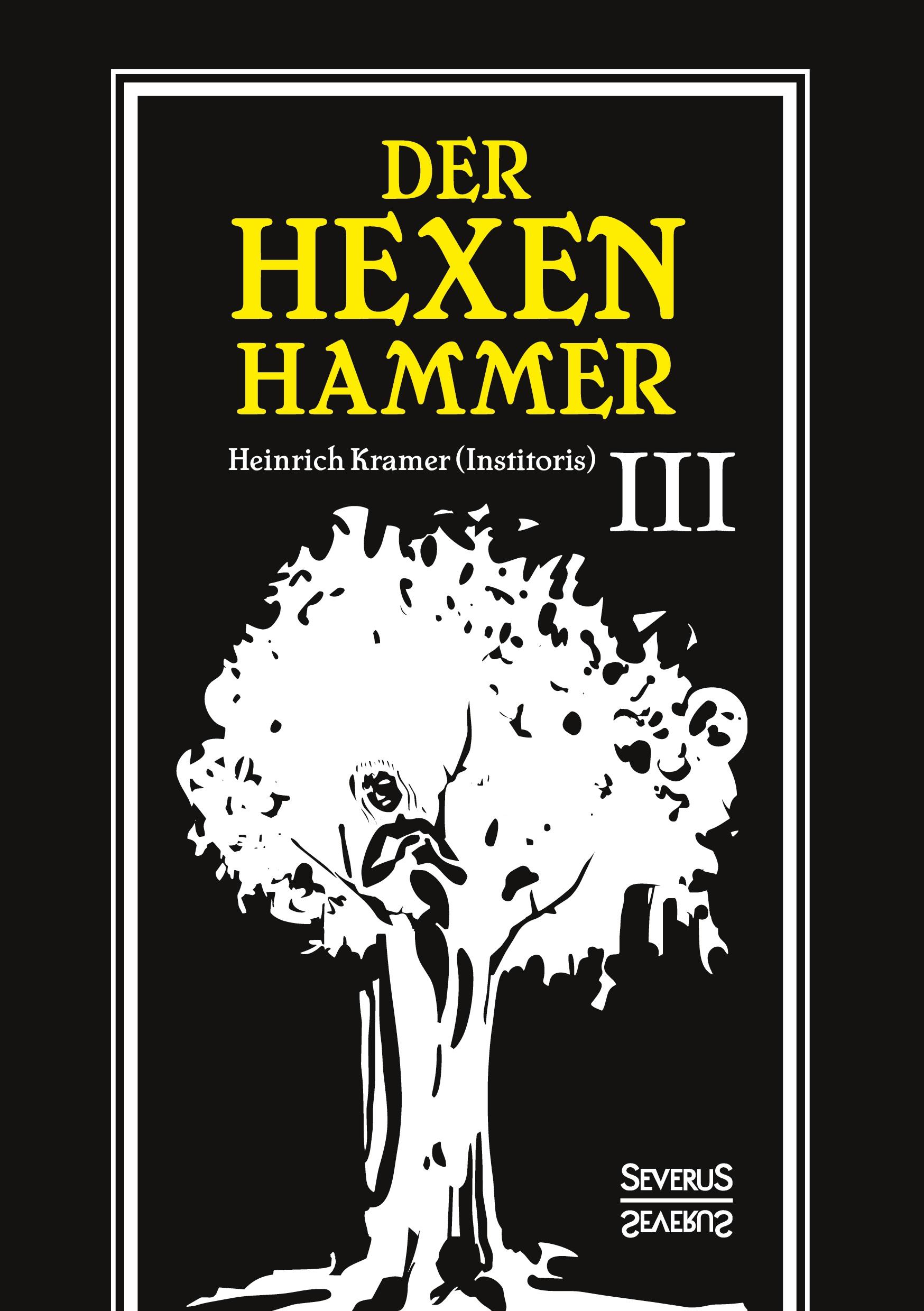 Cover: 9783963451676 | Der Hexenhammer: Malleus Maleficarum. | Dritter Teil | Heinrich Kramer