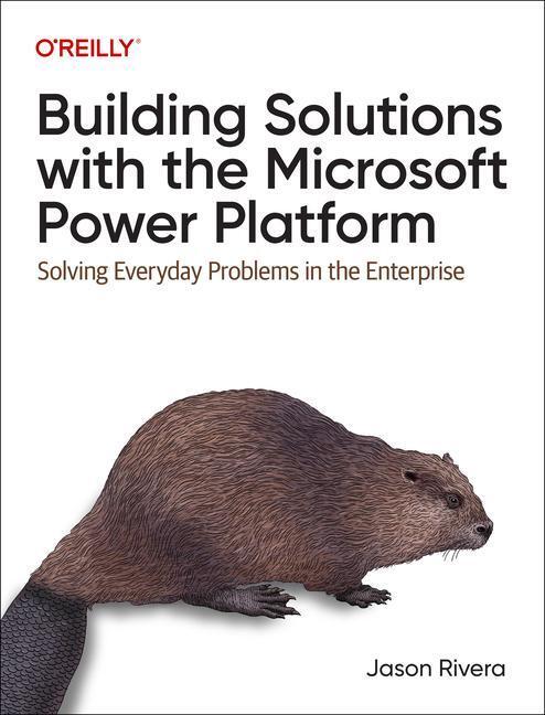 Cover: 9781098117542 | Building Solutions with the Microsoft Power Platform | Jason Rivera