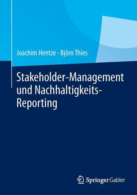 Cover: 9783642549168 | Stakeholder-Management und Nachhaltigkeits-Reporting | Hentze (u. a.)